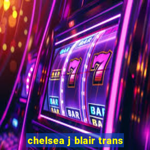 chelsea j blair trans